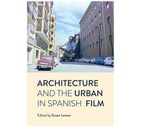 Architecture And The Urban In Spanish Film