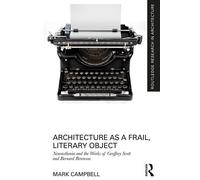 Architecture as a Frail, Literary Object Neurasthenia and the Works of Geoffrey Scott and Bernard Berenson - Mark Campbell - Routledge - ebook (ePub) - Livre