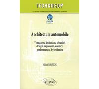 Architecture automobile: Tendances, évolutions, sécurité, design, ergonomie, confort, performances, hybridation