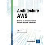 Architecture AWS - Concevez des infrastructures cloud robustes, sécurisées et évolutives - Dorian Richard - Eni Editions - broché - Manuel