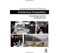 Architecture Competition: Project Design and the Building Process (Design and the Built Environment) - [Livre en VO] Ignaz Strebel, Jan Silberberger (Auteur)