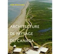 Architecture de paysage du Canada - Ron Williams - Presses Universite De Montreal - broché - Beau livre