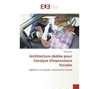 Architecture dédiée pour l'analyse d'expressions faciales Vigilance à la conduite, traumatisme cervical - Nadia Nacer - Universitaires Europeennes - broché - Essai