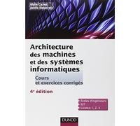 Architecture des machines et des systèmes informatiques: Cours et exercices corrigés
