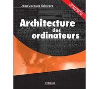 Jean-Jacques Schwarz – Architecture des ordinateurs – Guide – Broché