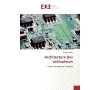 Architecture des ordinateurs Cours et exercices resolus - Brahim Lejdel - Universitaires Europeennes - broché - Etude