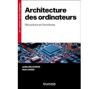 Architecture des ordinateurs - Joëlle Delacroix - Dunod - broché - Manuel