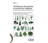 Architecture des plantes et production végétale Les apports de la modélisation mathématique - Philippe De Reffye - Quae - broché - Etude