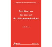 Architecture des réseaux de télécommunications - André Perez - Hermes Science Publications - broché - Etude