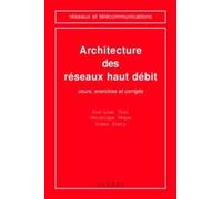 Architecture Des Réseaux Haut Débit - Cours, Exercices Et Corrigés