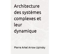 Architecture des systèmes complexes et leur dynamique