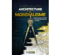 Architecture du mondialisme : La déconstruction des États à l’ère de la gouvernance mondiale