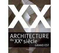 Architecture du XXe Siecle, Grand Est - Monuments historiques DRAC Grand Est - Lieux Dits - broché - Beau livre