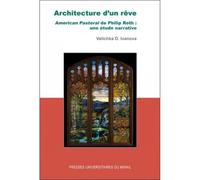 Architecture d'un reve. american pastoral de philip roth : une étude narrative Etude narrative d'American pastoral - Velichka Ivanova - Presses Universitaires Du Midi - broché - Essai