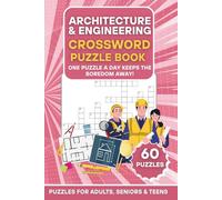 Architecture & Engineering: A Crossword Puzzle Book | 60 Architecture & Engineering-Themed Puzzles | One Puzzle a Day Keeps the Boredom Away! | Large Print Brain Games for Adults, Seniors & Teens