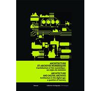 Architecture et archives numériques. L'architecture à l'ère numérique : un enjeu de mémoire