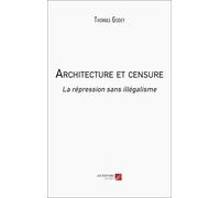 Architecture et censure: La répression sans illégalisme