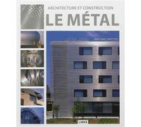 Architecture et construction : le métal Le métal - Dimitris Kottas - Links International - broché - Livre