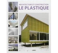 Architecture et construction : le plastique - Dimitris Kottas - Links International - broché - Livre