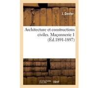 Architecture et constructions civiles. Maçonnerie 1 (Éd.1891-1897) J. Denfer (Auteur)