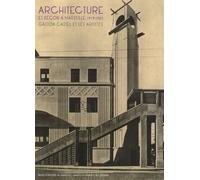 Architecture et décor à Marseille, 1919-1965: Gaston Castel et les artistes