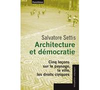 Architecture et démocratie: Cinq leçons sur le paysage, la ville, les droits civiques