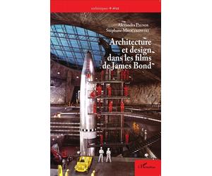 Architecture et design dans les films de James Bond - Stéphane Mroczkowski - L'harmattan - broché - Essai