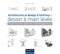 Architecture et design d'intérieur : dessin à main levée - 45 exercices pour apprendre le sketching: 45 exercices pour apprendre le sketching pas à pas