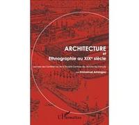 Architecture et Ethnographie au XIXe siècle Lectures des Conférences de la Société Centrale des Architectes Français - Emmanuel Amougou - L'harmattan - broché - Etude