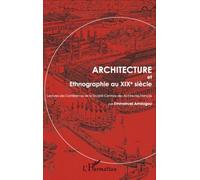 Architecture et Ethnographie au XIXe siècle Lectures des Conférences de la Société Centrale des Architectes Français - Emmanuel Amougou - L'harmattan - broché - Etude