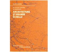 Architecture et grande échelle du massif central au Bosphore - Alain Charre - Metispresses - broché - Etude