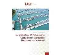 Architecture Et Patrimoine Culturel: Un Complexe Nautique sur le Wouri - Lawrence Thierry Toussom - Universitaires Europeennes - broché - Livre