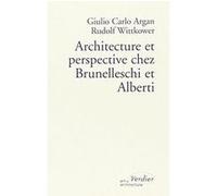Architecture et perspective chez Brunelleschi et Alberti Marisa Dalai Emiliani (Auteur), Giulio Carlo Argan (Auteur), Rudolf Wittkower (Auteur), Jean-Jacques Le Quilleuc (Traduction), Marc Perelman (T