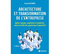 Architecture et transformation de l'entreprise Agilité, synergie, coopération et complexité : relever les défis des organisations d'aujourd'hui - Bruno Riccoboni - Gereso Eds - broché - Guide