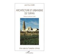 Architecture et Urbanisme de Turfan Une oasis du Turkestan chinois - Jean-Paul Loubes - L'harmattan - broché - Livre