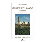 Jean-Paul Loubes – Architecture et urbanisme de Turfan – Une oasis du Turkestan chinois – Broché