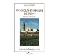 Architecture et Urbanisme de Turfan Une oasis du Turkestan chinois - Jean-Paul Loubes - L'harmattan - broché - Livre