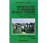 Architecture et urbanisme en gaule romaine t1 Pierre Pinon (Auteur), Robert Bedon (Auteur), Raymond Chevallier (Auteur)