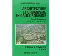 Architecture et urbanisme en gaule romaine Pierre Pinon (Auteur), Robert Bedon (Auteur), Raymond Chevallier (Auteur)