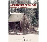 Architecture et violence : La cabane de Unabomber