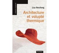 Architecture et volupté thermique - Lisa Heschong - Parentheses Eds - broché - Essai