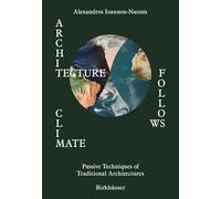 Architecture Follows Climate: Passive Techniques of Traditional Architectures in Extreme Climatic Areas