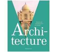 Architecture: Histoire de l'architecture en images