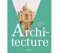 Architecture: Histoire de l'architecture en images