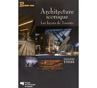 Architecture iconique Les leçons de Toronto - Guillaume Ethier - Presses Universite Du Quebec - broché - Beau livre