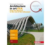 Architecture in art.CLIL. From Art Nouveau to the end of the millenium. Per il quinto anno delle Scuole superiori. Con Contenuto digitale (fornito elettronicamente)