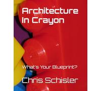 Architecture In Crayon: What's Your Blueprint?