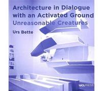 Architecture in Dialogue with an Activated Ground by Urs Bette Urs Bette (Auteur)
