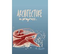 Architecture in progress: Architecture Sketchbook Featuring Conceptual Sketches, Architectural Drawing, Design Thinking, and Spatial Exploration through lines, sketches, doodles.