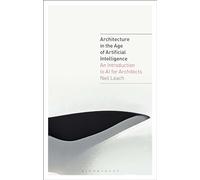 Architecture in the Age of Artificial Intelligence: An Introduction to AI for Architects